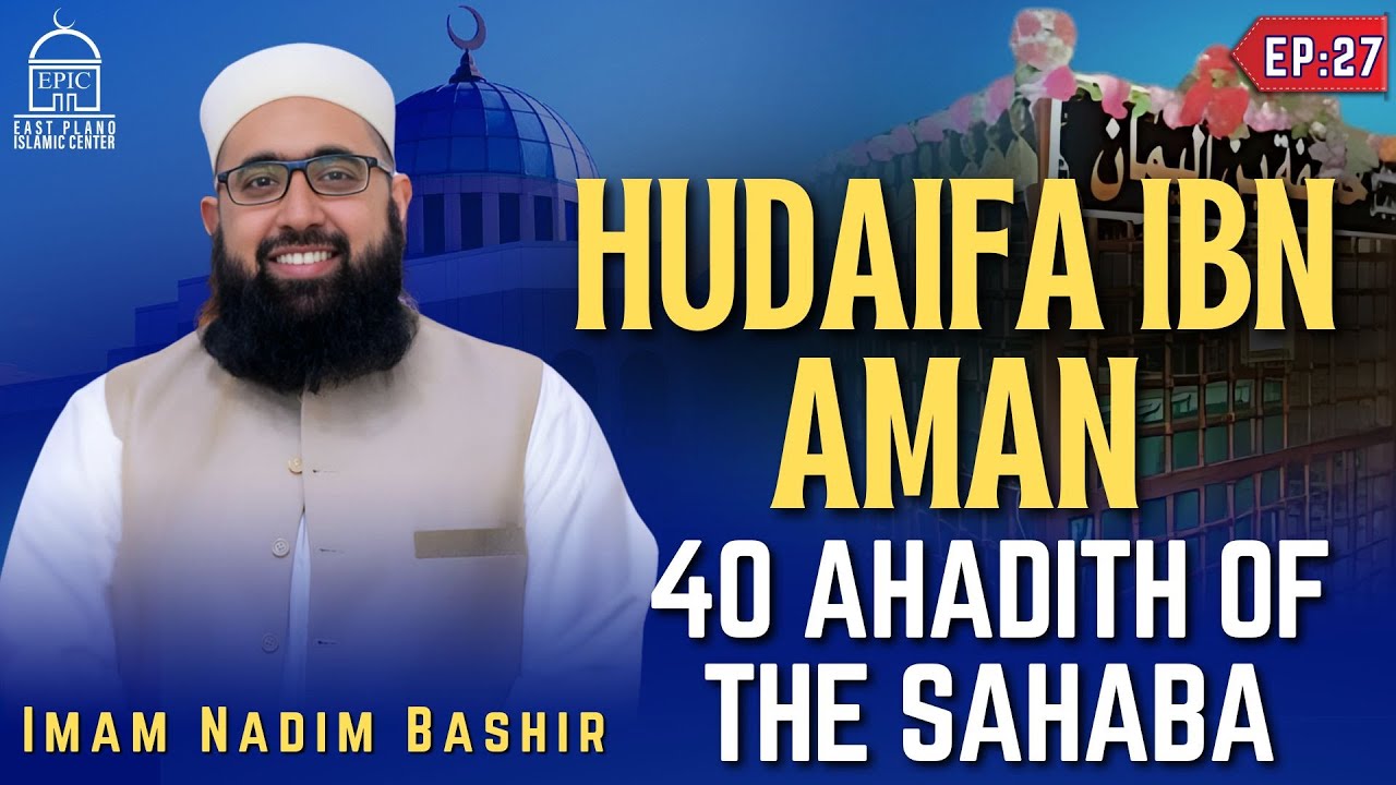 Hudhayfah Ibn Al-Yaman - EP 27 - 40 Ahadith Of Sahabah