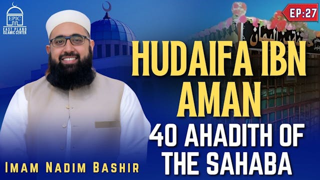 Hudhayfah Ibn Al-Yaman - EP 27 - 40 A...