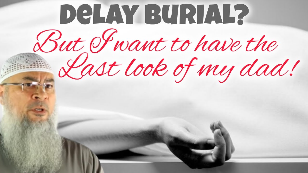 Is delaying deceased's burial for family to have the last look permissible
