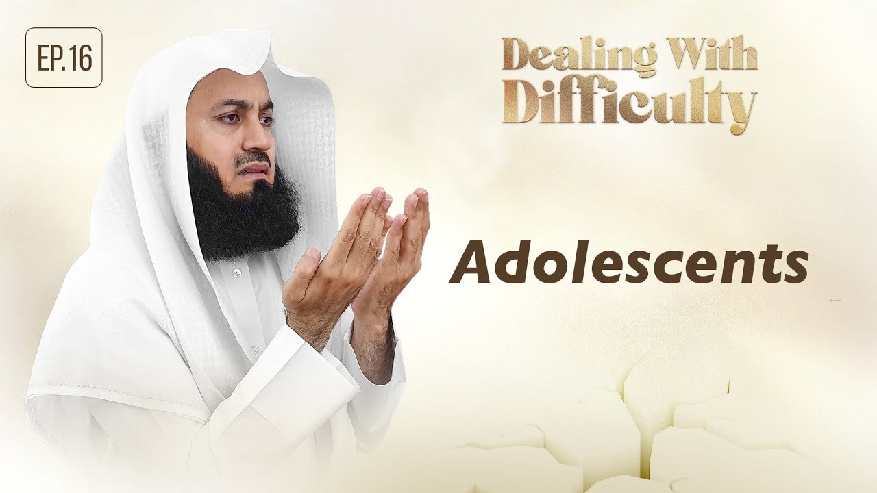 Adolescents - Dealing with Difficulty - Ep 16