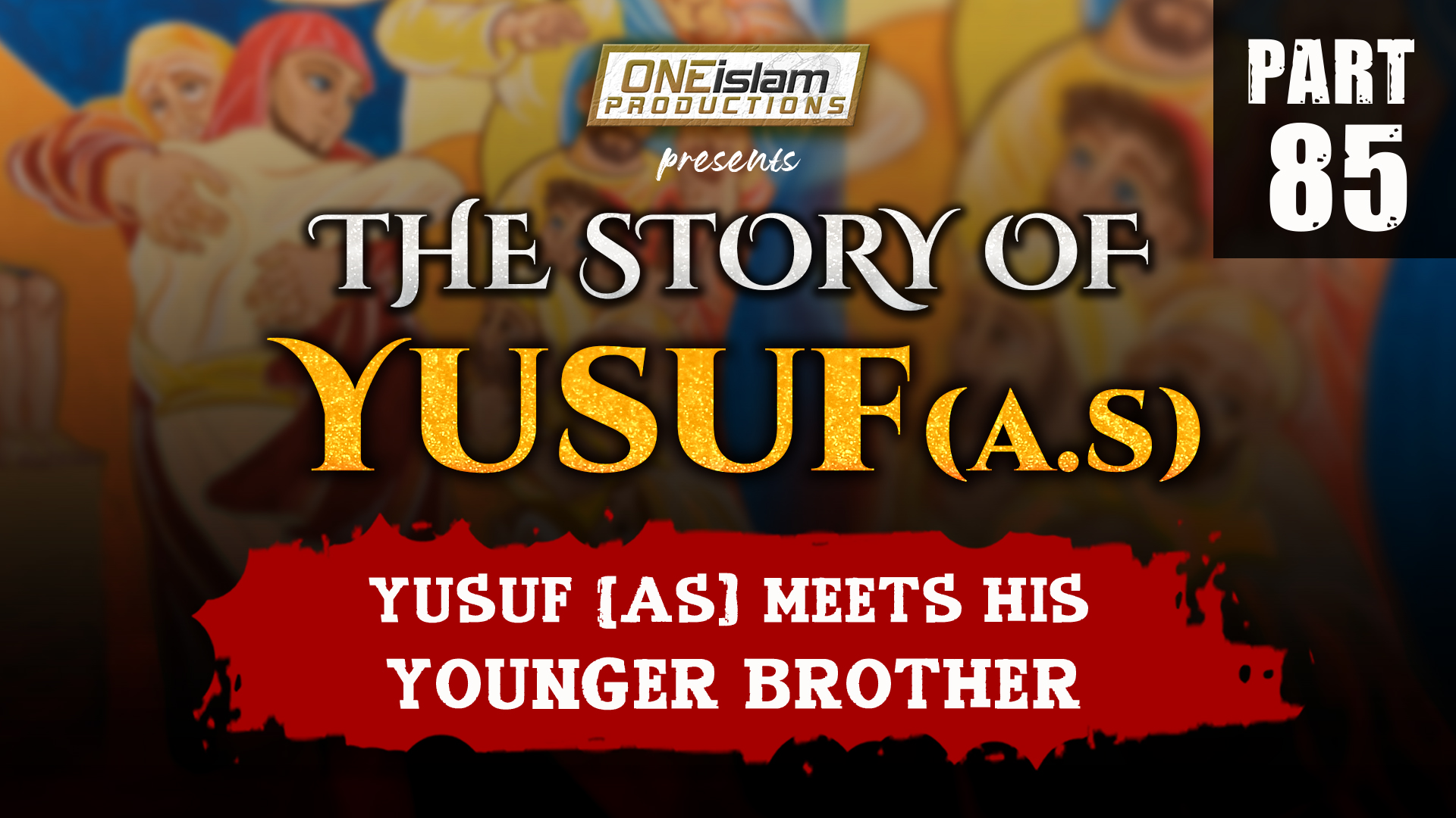 Yusuf (AS) Meets His Younger Brother | PART 85