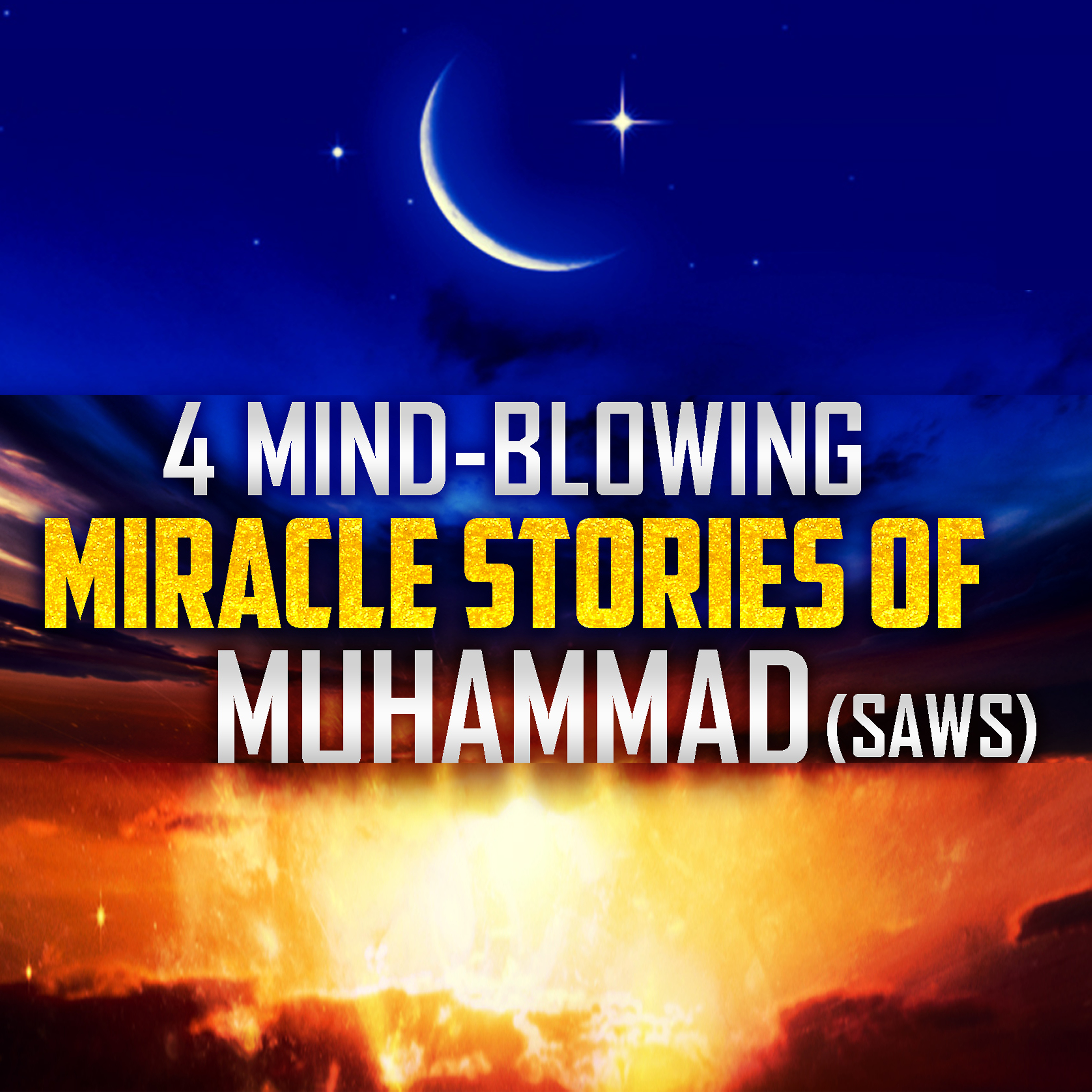 4 MIND-BLOWING MIRACLE STORIES OF MUHAMMAD (ﷺ)
