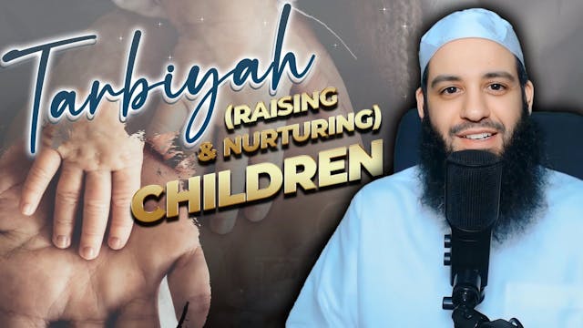 Tarbiyah (Raising & Nurturing) Childr...