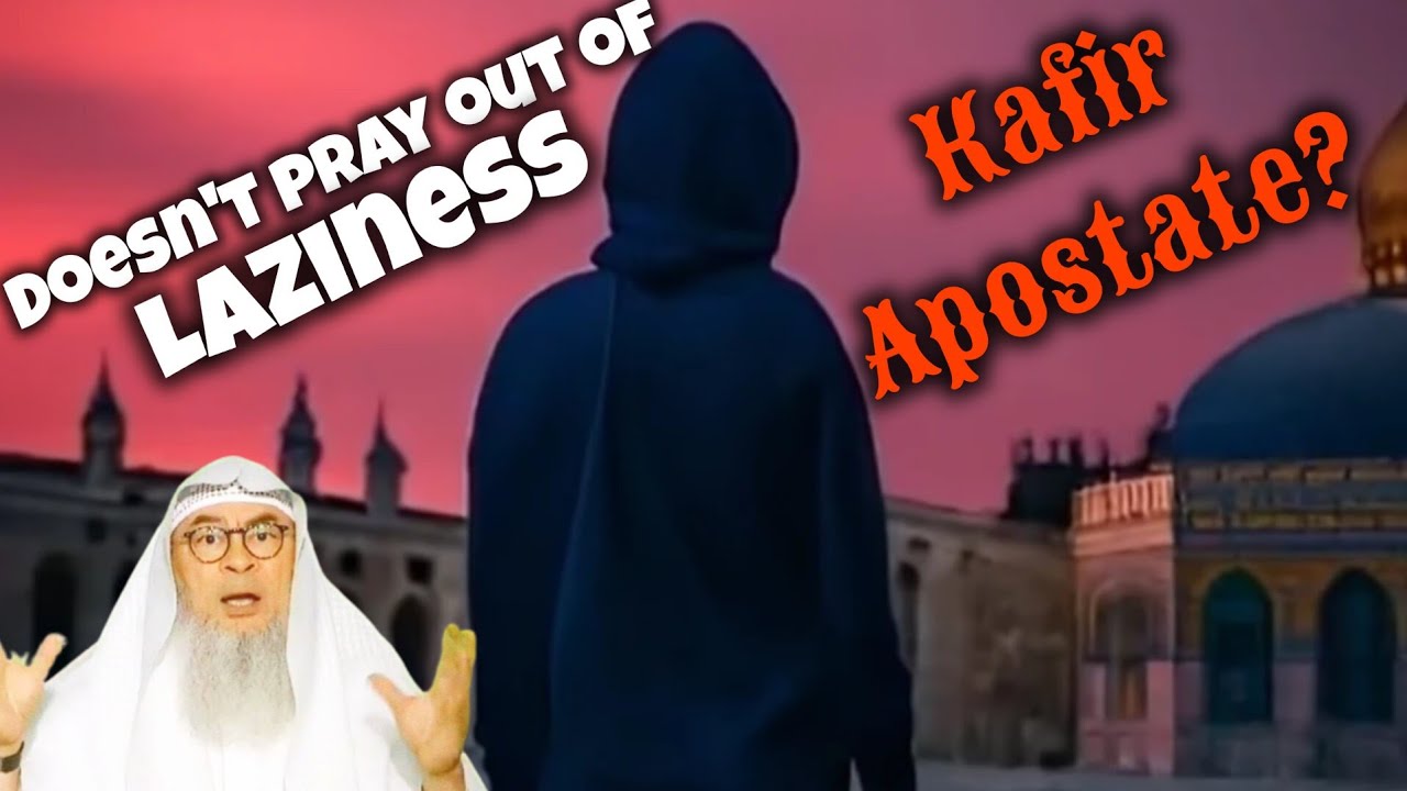 A person who leaves the prayer out of laziness is a kafir or an apostate 