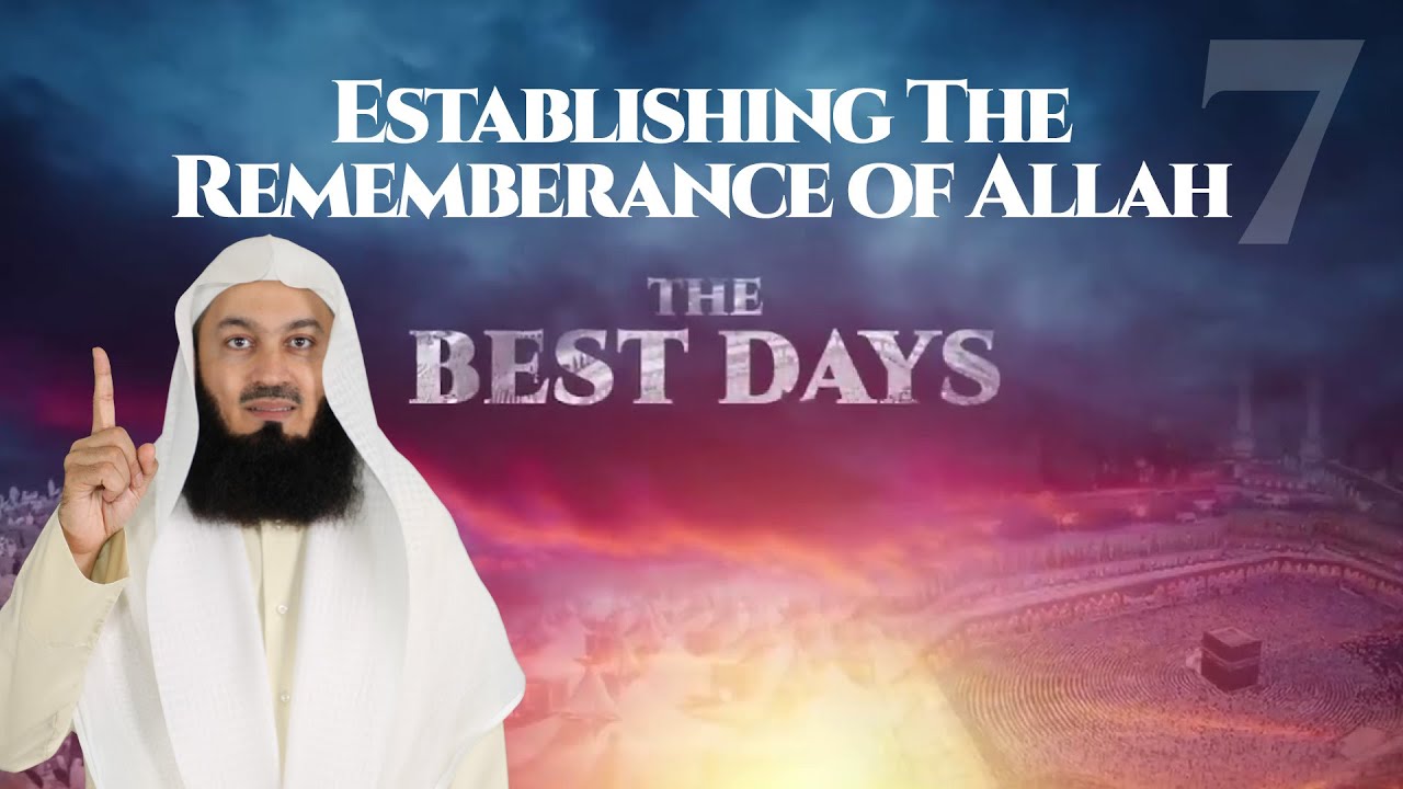 Establishing the Remembrance of Allah  Dhul Hijjah with Mufti Menk #Best10Days