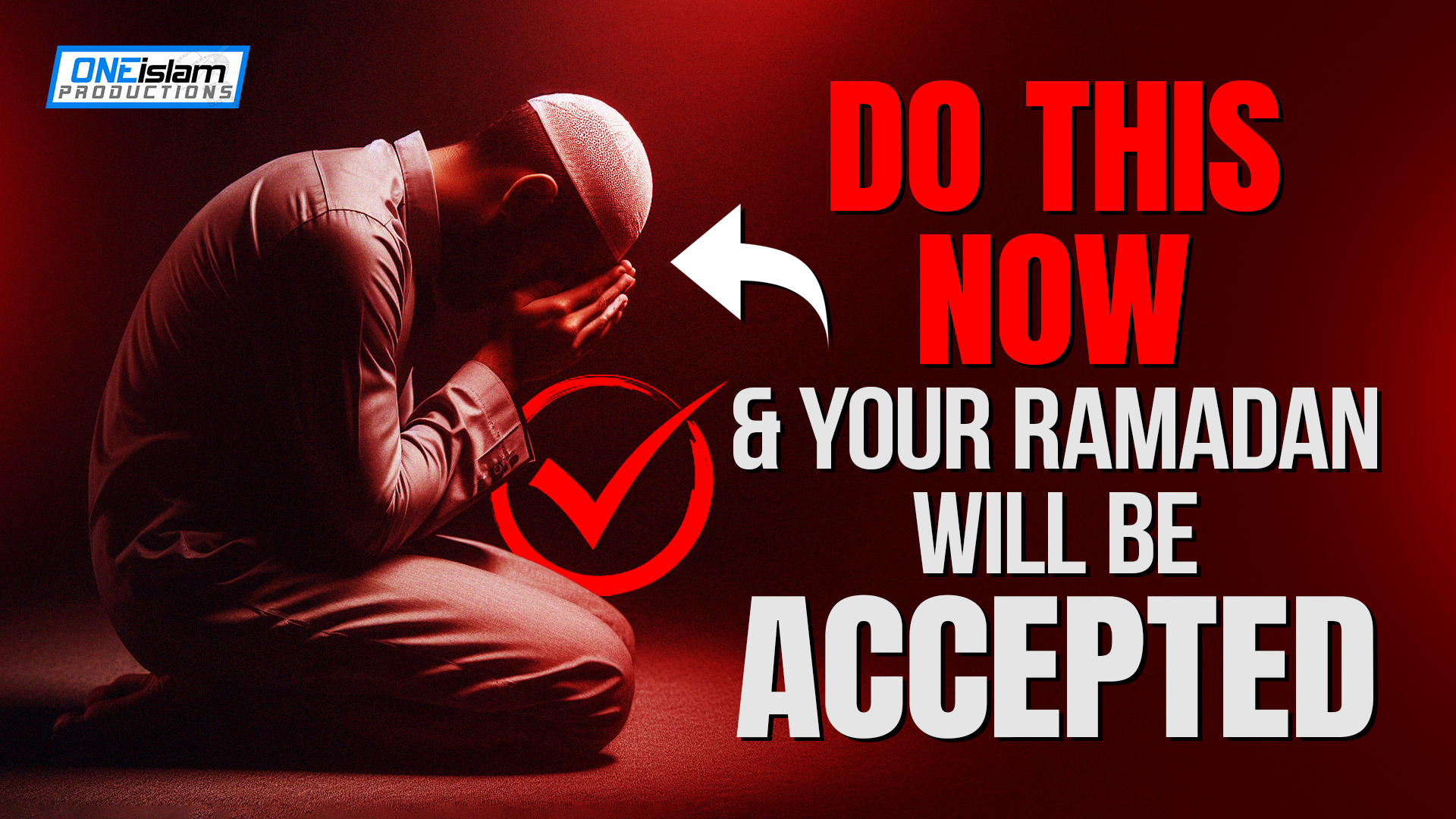 Do This Now & Your Ramadan Will Be Accepted