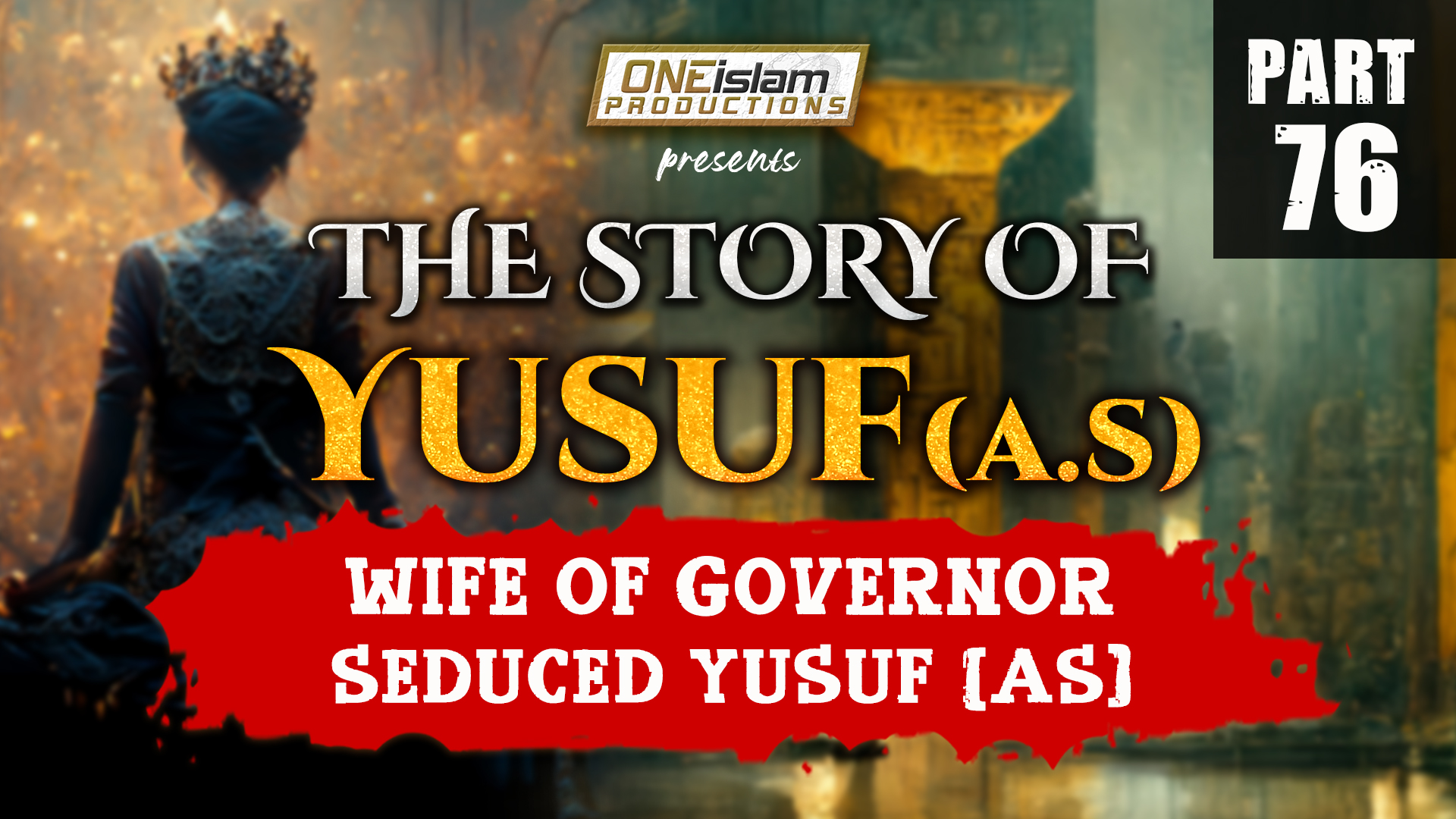 Wife of Governor Seduced Yusuf (AS) | PART 76