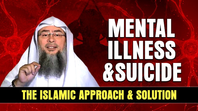 Mental Illness And Suicide: The Islamic Approach & Solution