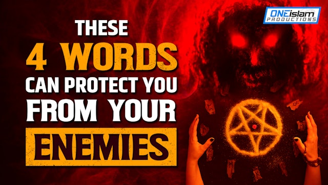 THESE 4 WORDS CAN PROTECT YOU FROM YOUR ENEMIES