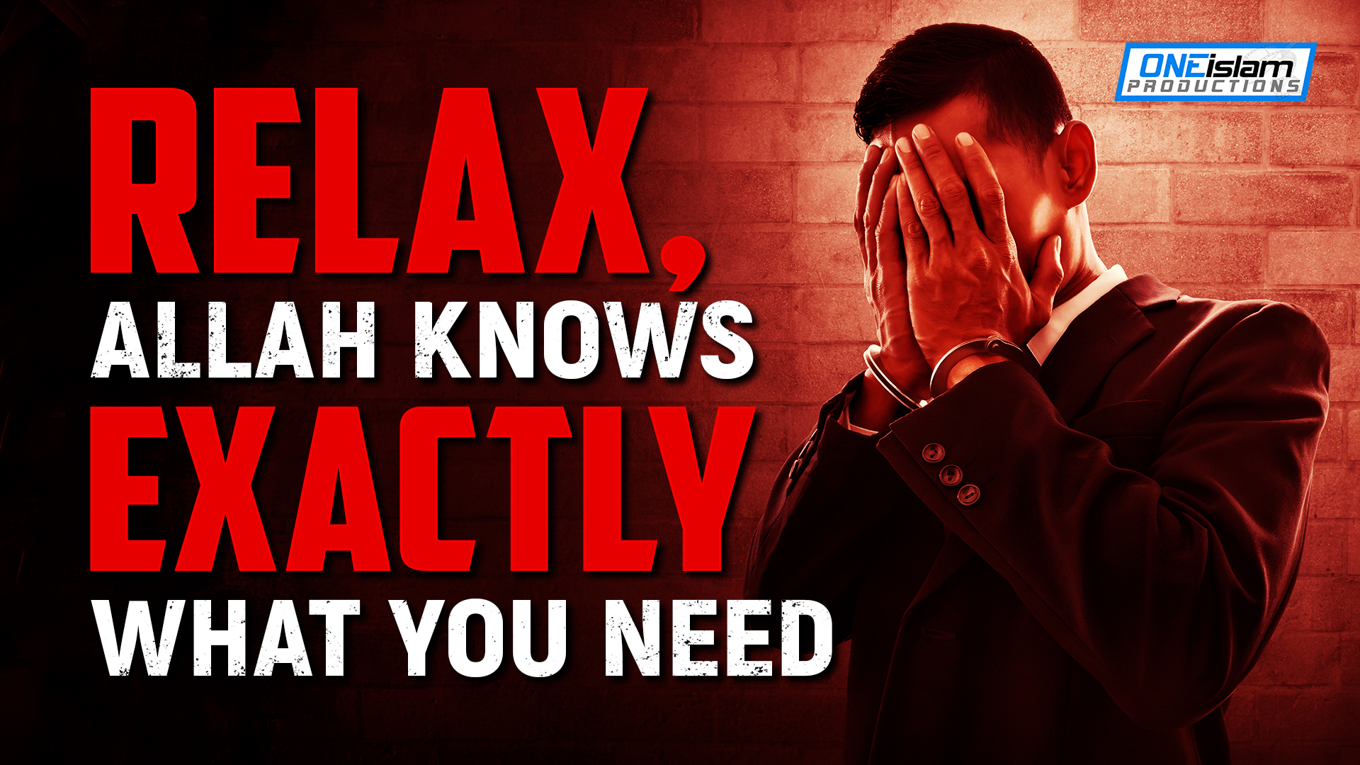 RELAX, ALLAH KNOWS EXACTLY WHAT YOU NEED