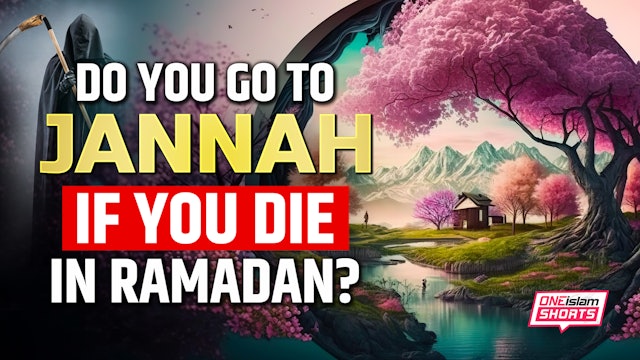 DO YOU GO TO JANNAH IF YOU DIE IN RAMADAN? 