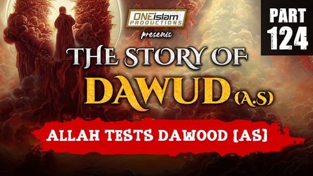Allah Tests Dawood (AS) | PART 124