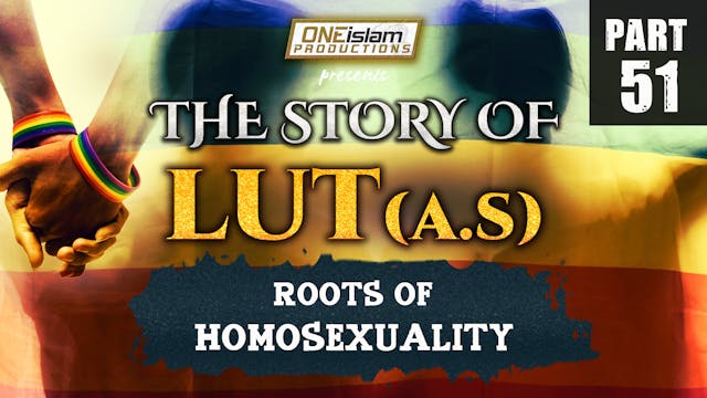 Roots Of Homosexuality | PART 51