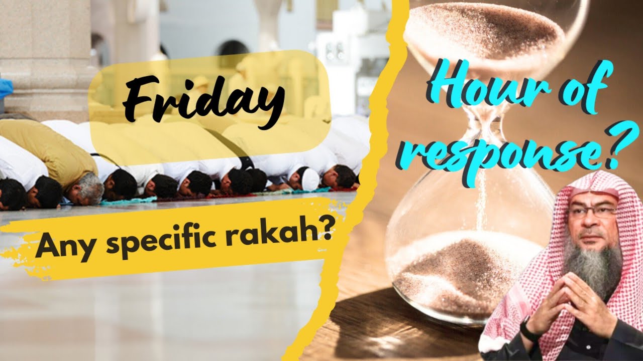 What time is the hour of response on Friday Do we pray any specific rakahs