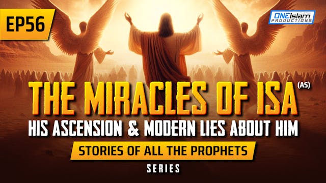 EP 56 | The Miracles Of Isa (AS), His...