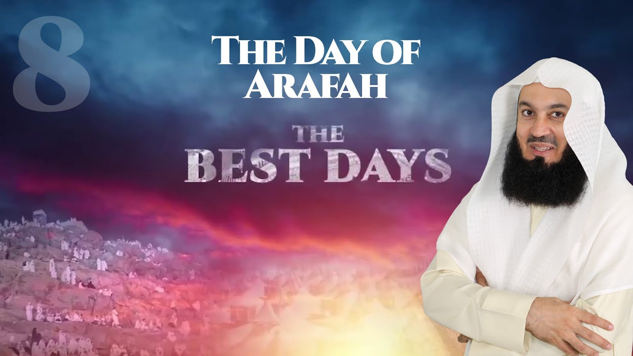 The Day Of Arafah  Dhul Hijjah with Mufti Menk