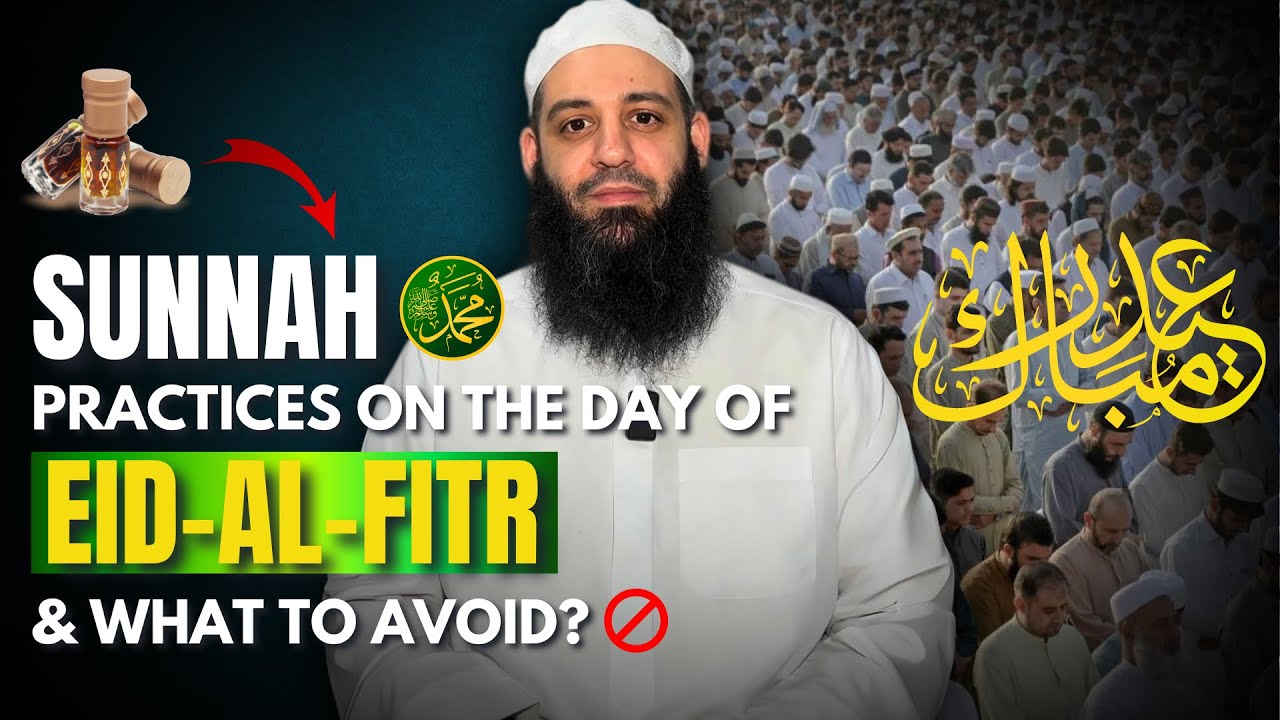 The Sunnah Practices On The Day Of Eid Al-Fitr & What To Avoid - Abu Bakr Zoud