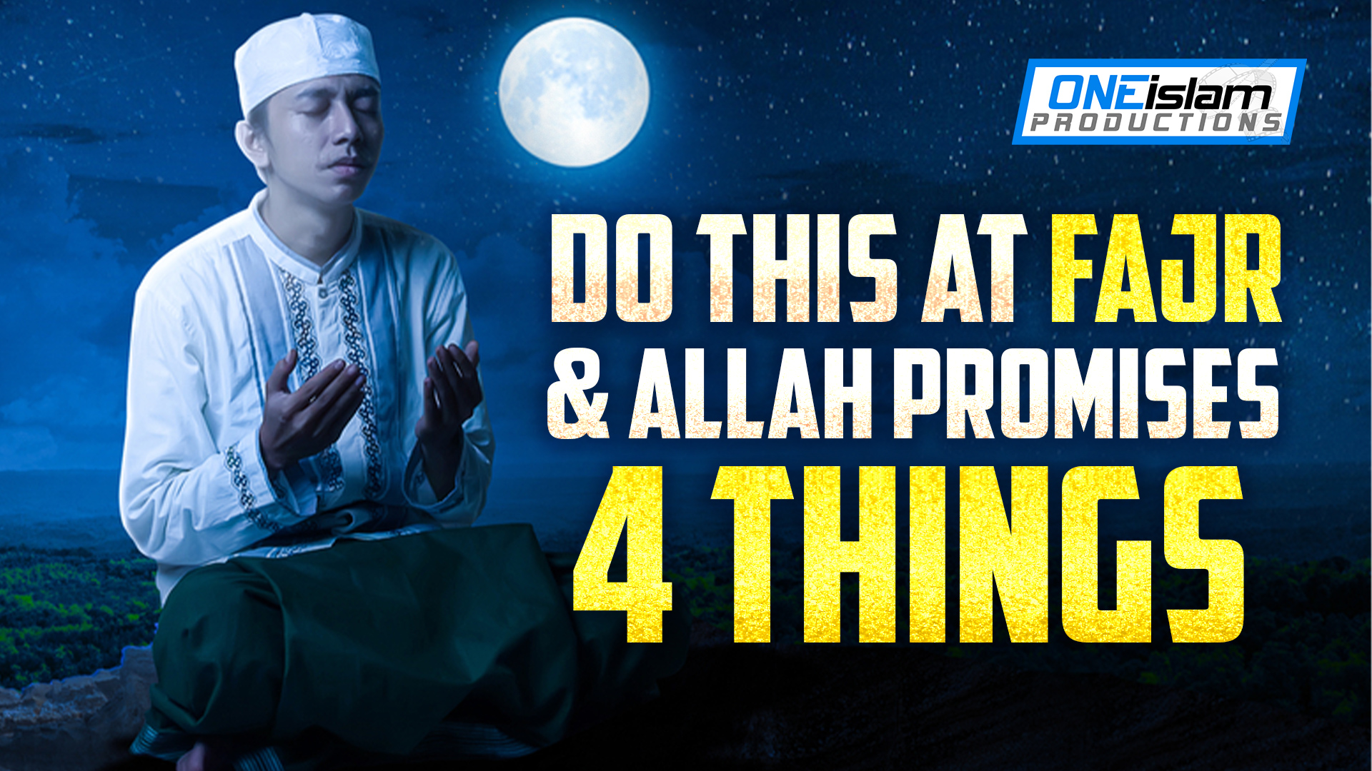 DO THIS AT FAJR & ALLAH PROMISES 4 THINGS 
