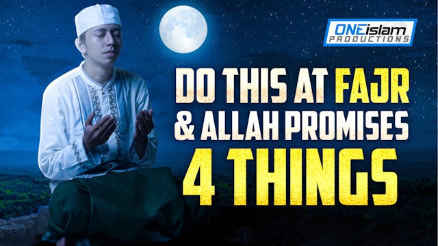 DO THIS AT FAJR & ALLAH PROMISES 4 THINGS 