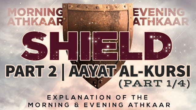 SHIELD | Explanation of the Morning & Evening Athkaar | Part 2