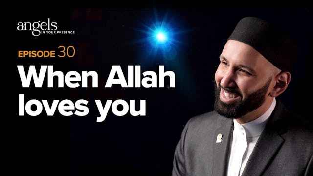 Episode 30 | When Allah Loves You  