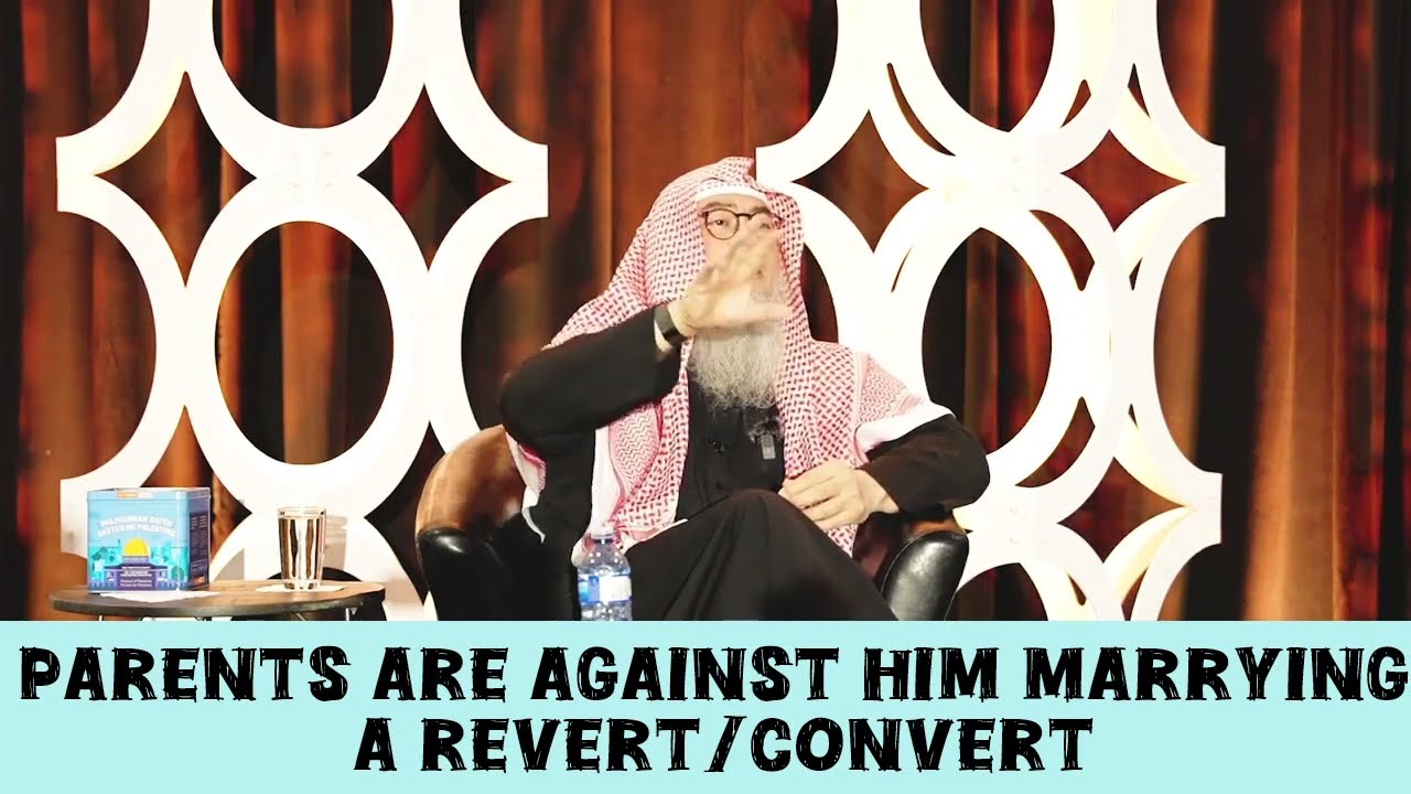 Parents are against him marrying a revert  convert 