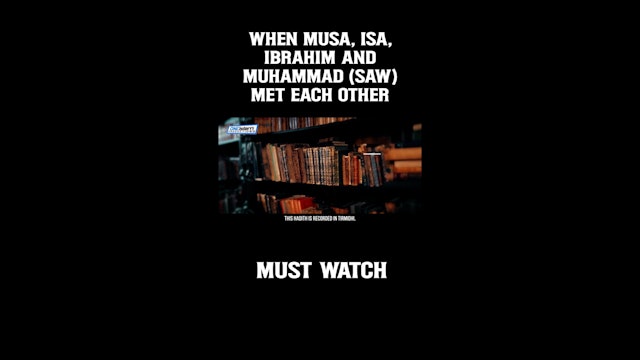 When Musa, Isa, Ibrahim And Muhammad (SAW) Met Each Other