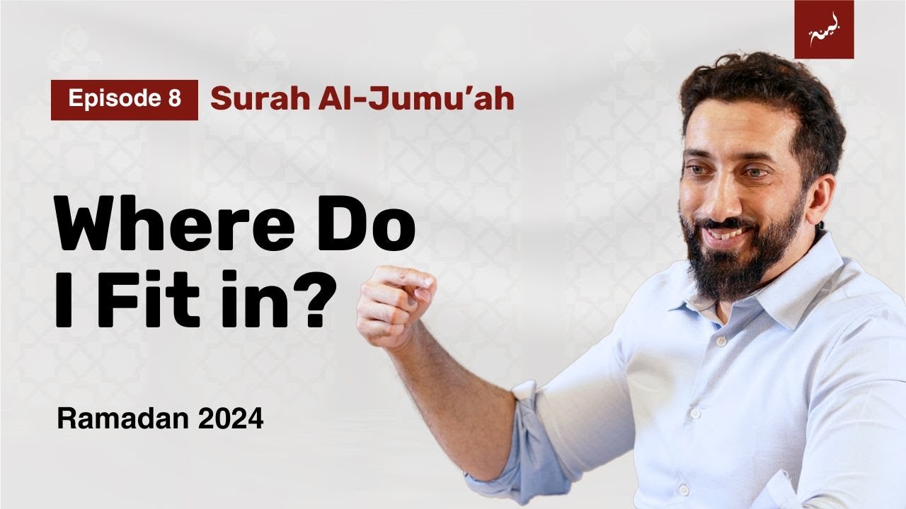 Where You Belong - Ep. 8 - Surah Al-Jumu'ah - Nouman Ali Khan