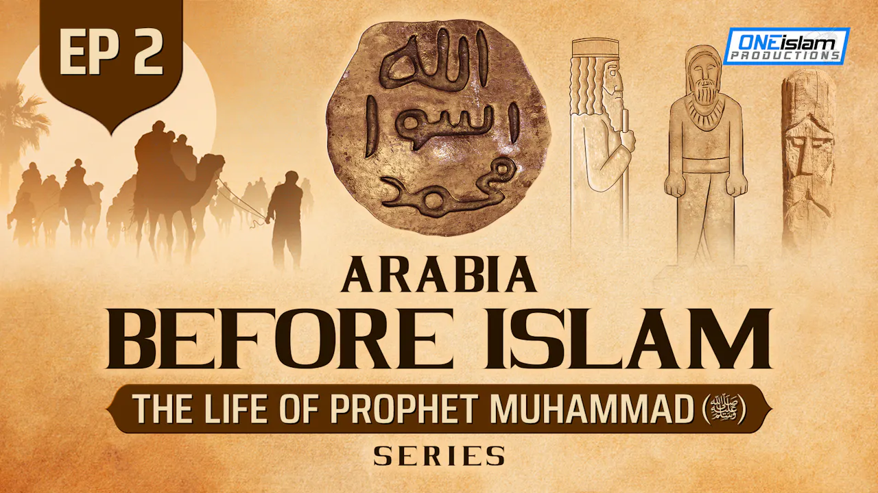Ep 2 | Arabia Before Islam - One Islam TV