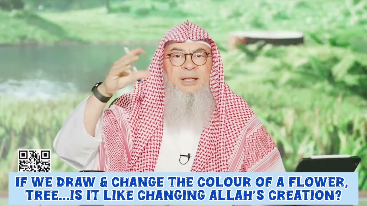 If We Draw & Change Color Of Flower & Tree, Is It Changing Allah's Creation?
