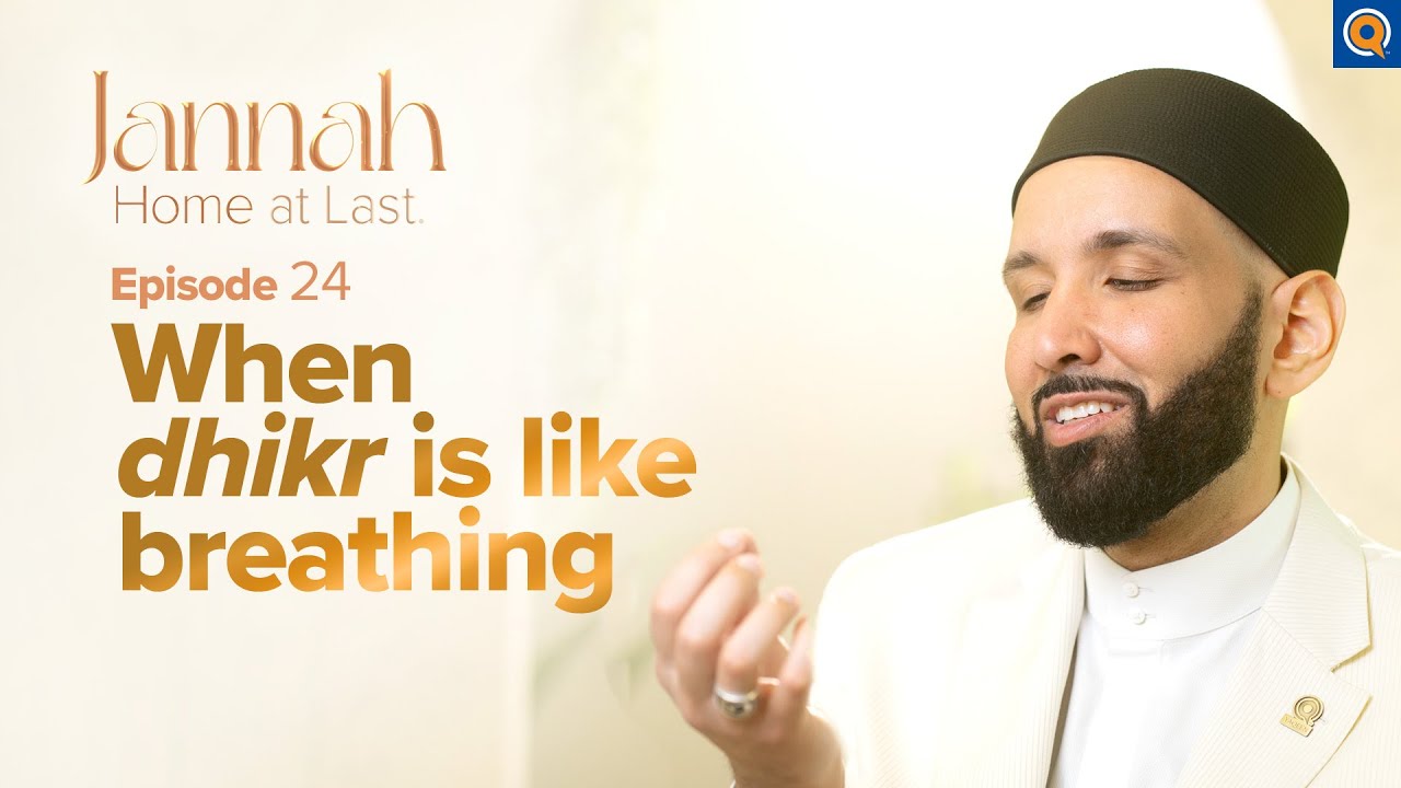 What Dhikr Will You Make in Jannah - Ep. 24