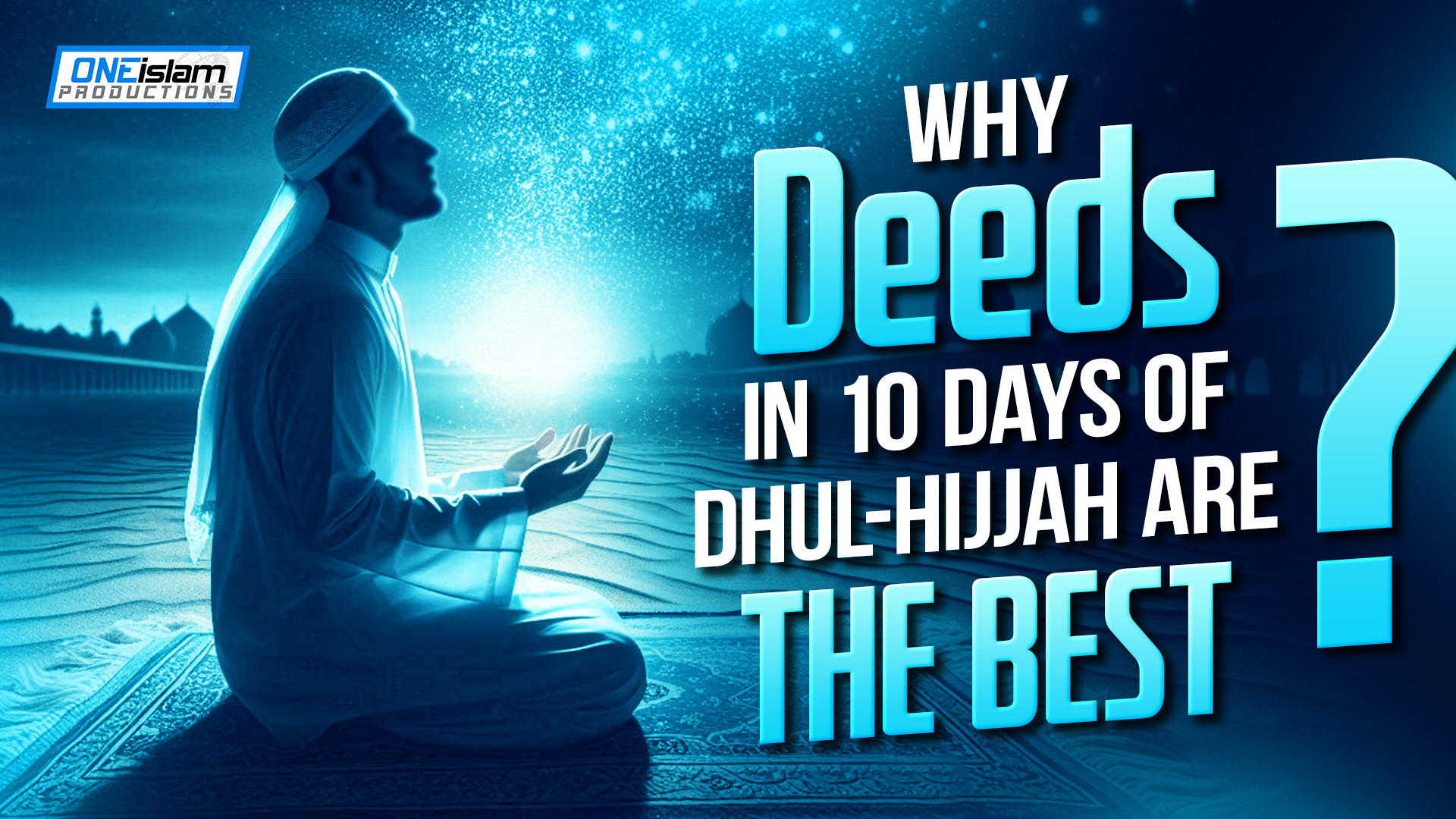 Why Deeds In 10 Days Of Dhul-Hijjah Are The Best?
