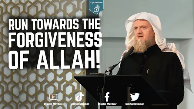 Run Towards The Forgiveness Of Allah!