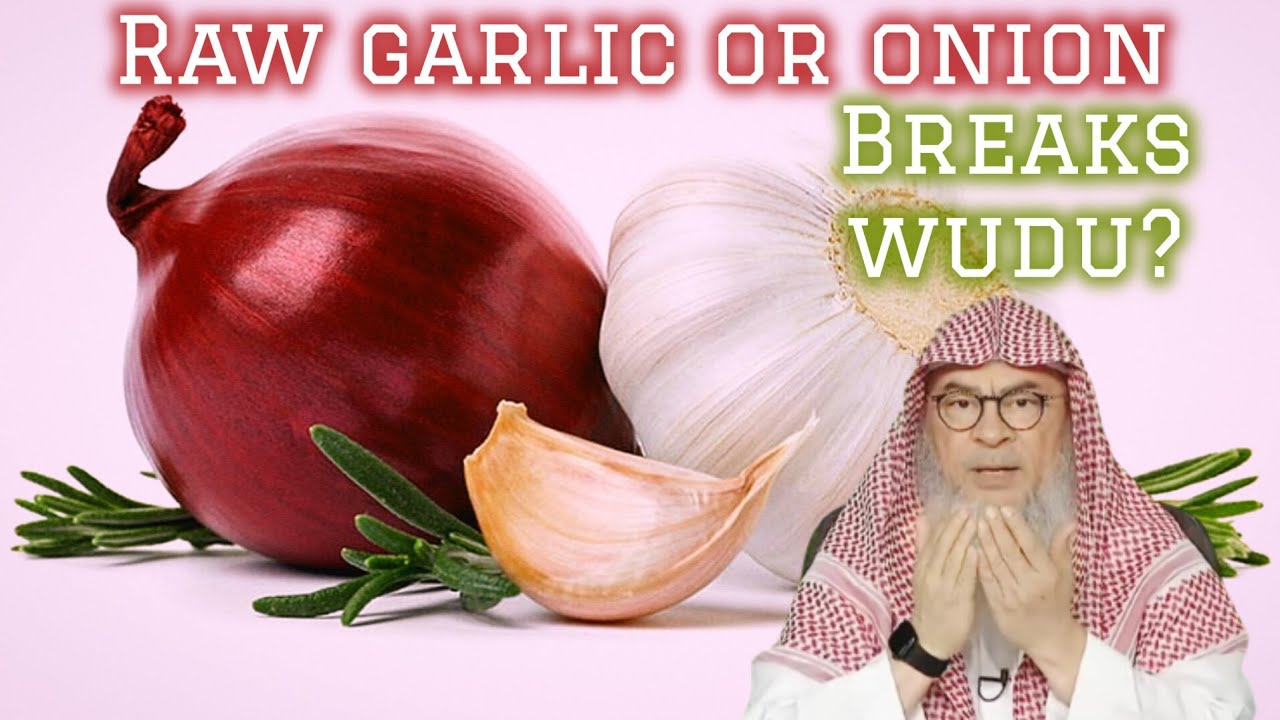 Does eating raw garlic or onions break wudu