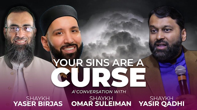 Your Sins Are a Curse with Omar Suleiman, Yaser Birjas and Yasir Qadhi