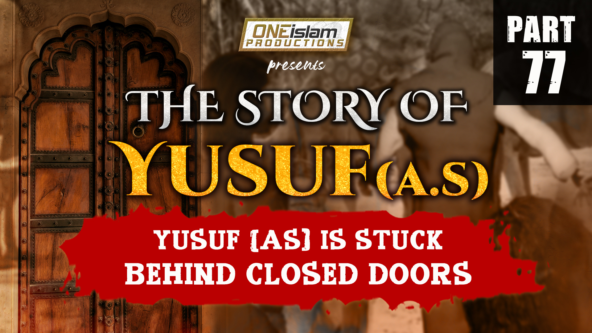 Yusuf (AS) Is Stuck Behind Closed Doors | PART 77