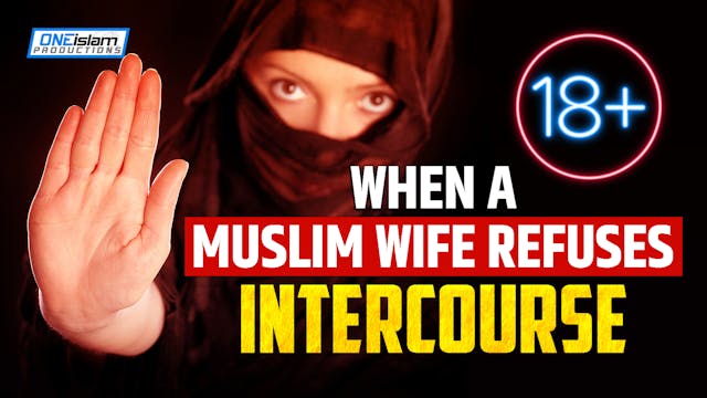 [18+] WHEN A MUSLIM WIFE REFUSES INTE...