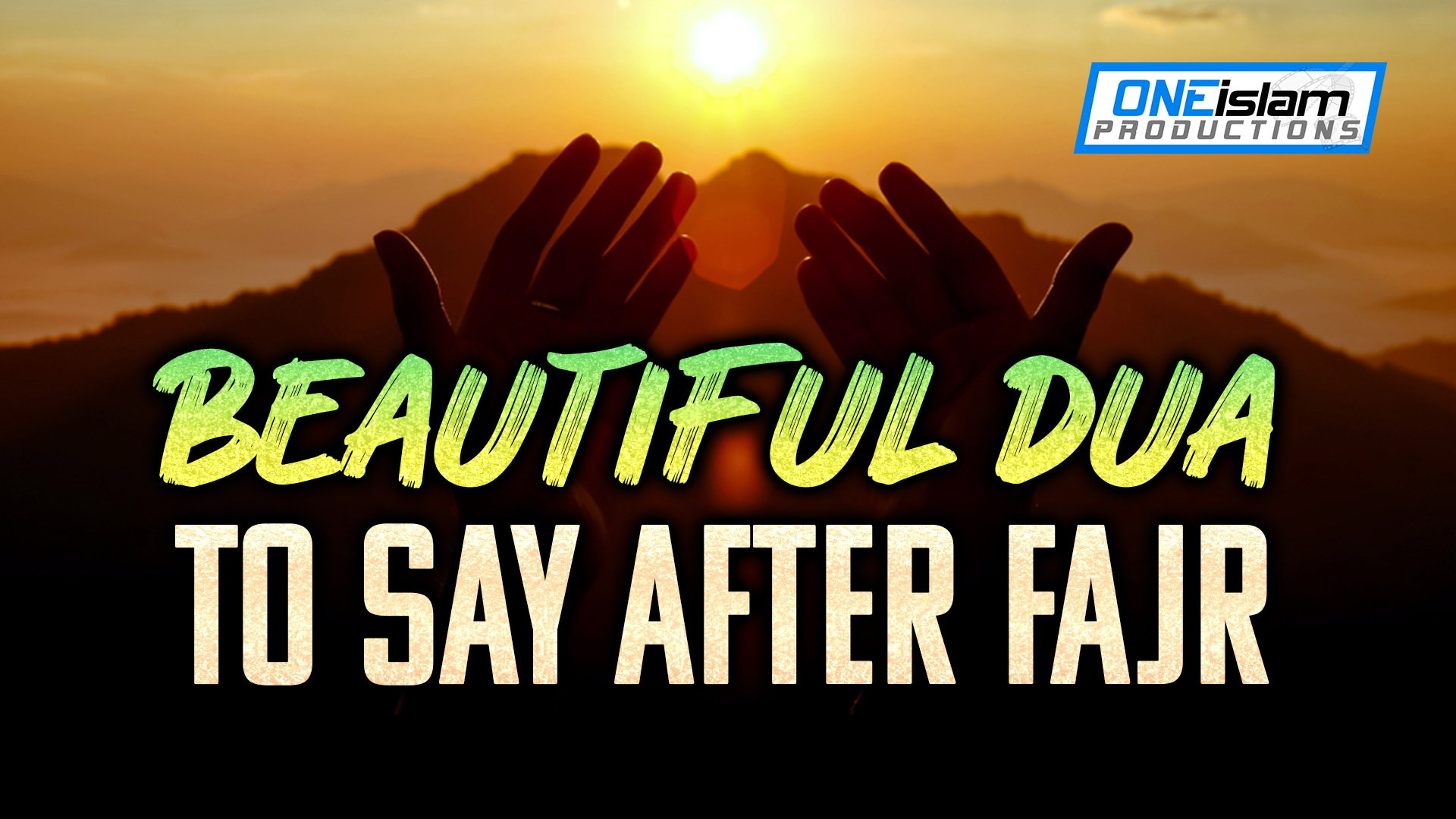 BEAUTIFUL DUA TO SAY AFTER FAJR 