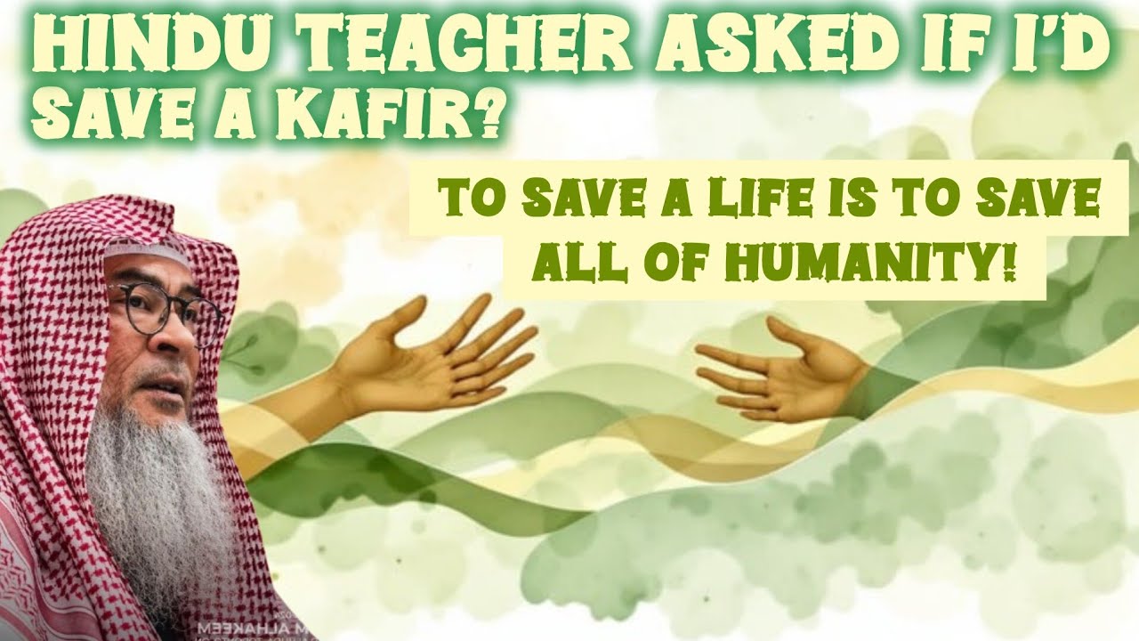 Hindu Teacher Asked If I Save A Kafir (To Save Life Is To Save All Of Humanity)?