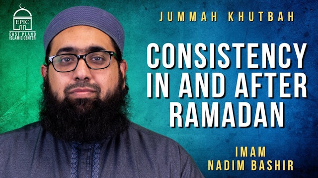 Consistency In And After Ramadan | Jummah Khutbah
