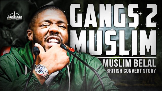 GANGS 2 MUSLIM BELAL | BRITISH ISLAM CONVERT STORY