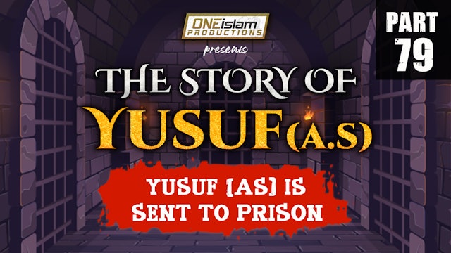 Yusuf (AS) Is Sent To Prison | The Story Of Yusuf | PART 79