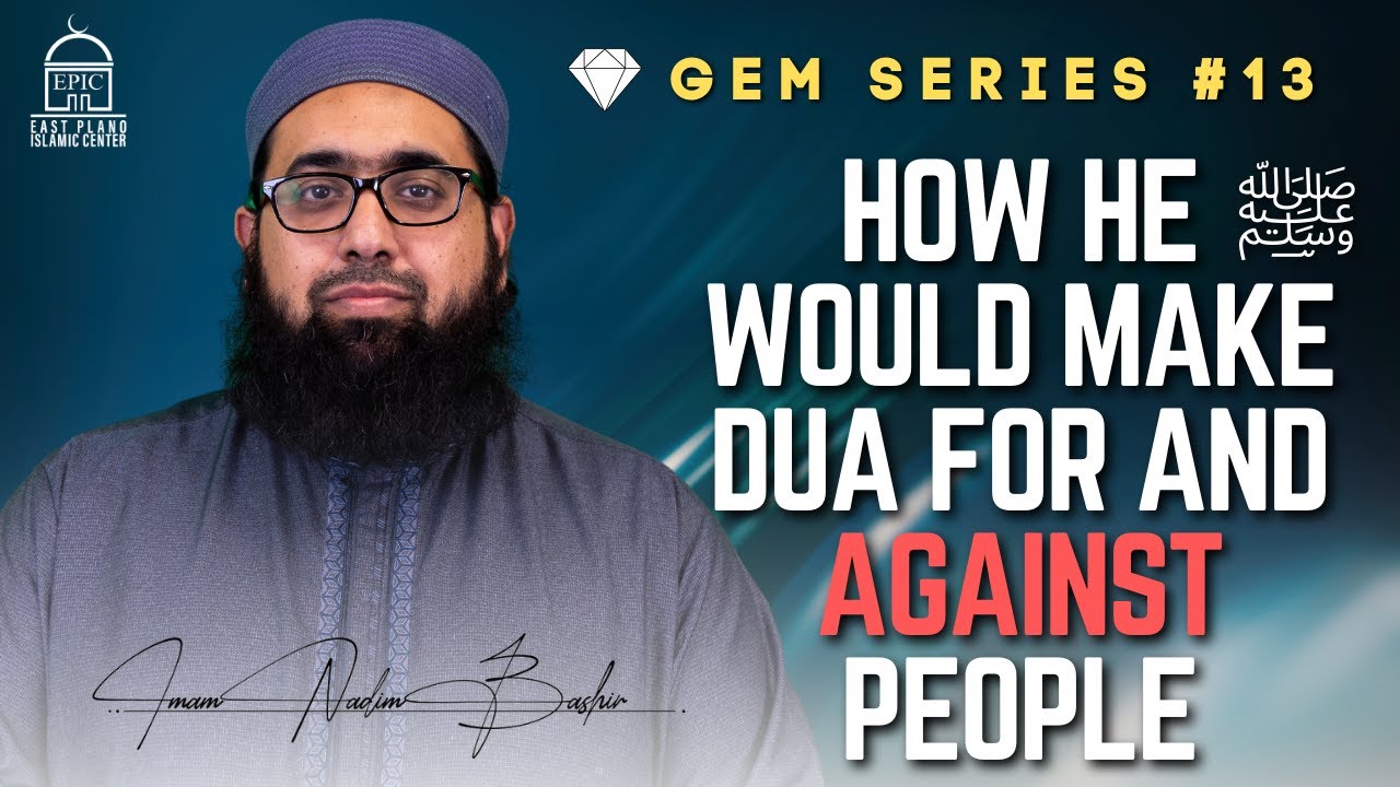 How He ﷺ Would Make Dua For and Against People
