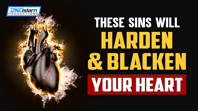 THESE SINS WILL HARDEN AND BLACKEN YOUR HEART 