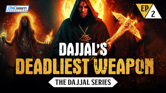 Dajjal's Deadliest Weapon | Ep 2