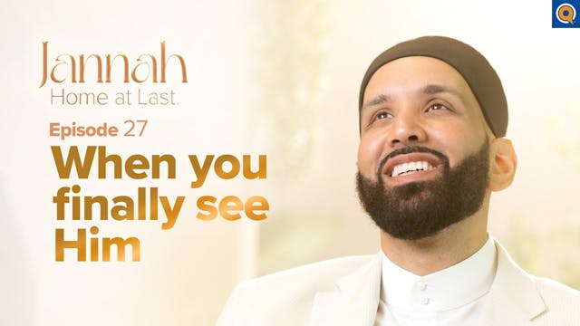 Seeing Allah in Jannah - Ep. 27