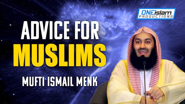 Advice For Muslims By Mufti Ismail Menk