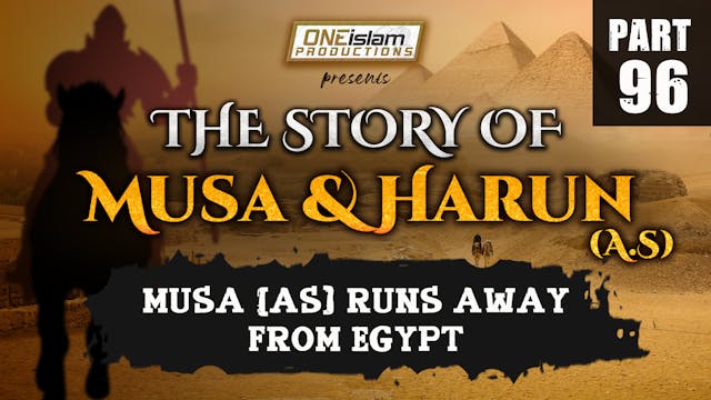 Musa (AS) Runs Away From Egypt | PART 96