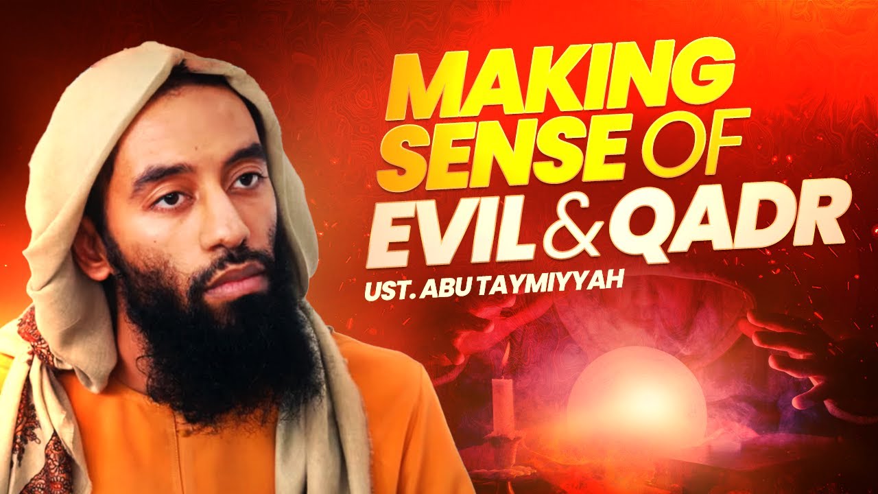 Why is Evil & Suffering Taking Place - Ust. Abu Taymiyyah