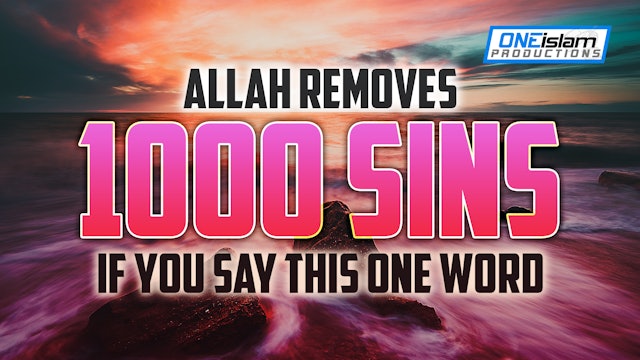 Allah Removes 1000 Sins If You Say This One Word